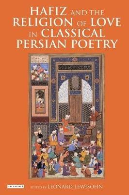 Hafiz and the Religion of Love in Classical Persian Poetry - cover