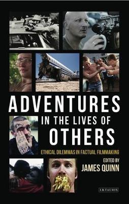 Adventures in the Lives of Others: Ethical Dilemmas in Factual Filmmaking - cover