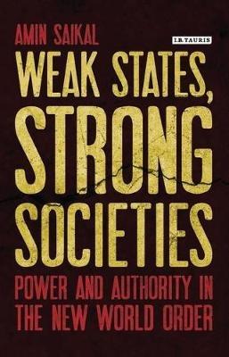 Weak States, Strong Societies: Power and Authority in the New World Order - cover