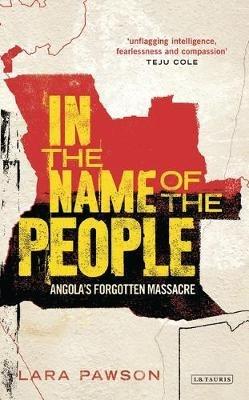 In the Name of the People: Angola's Forgotten Massacre - Lara Pawson - cover