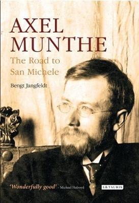 Axel Munthe: The Road to San Michele - Bengt Jangfeldt - cover