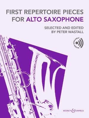 First Repertoire Pieces for Alto Saxophone: Selected and Edited by Peter Wastall - cover