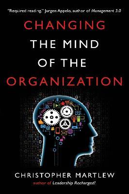 Changing the Mind of the Organization: Building Agile Teams - Christopher Martlew - cover