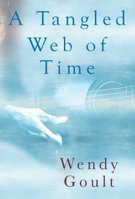 A Tangled Web of Time - Wendy Goult - cover