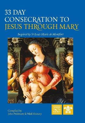 33 Day Consecration to Jesus through Mary: Inspired by St Louis Marie de Montfort - cover