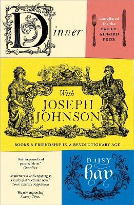 Dinner with Joseph Johnson: Books and Friendship in a Revolutionary Age - Daisy Hay - cover
