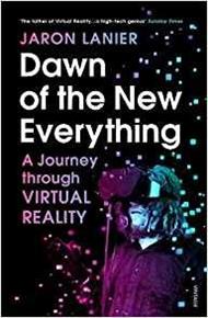 Dawn of the New Everything: A Journey Through Virtual Reality