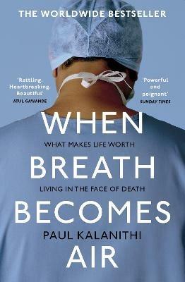 When Breath Becomes Air: The ultimate moving life-and-death story - Paul Kalanithi - cover