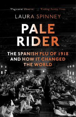Pale Rider: The Spanish Flu of 1918 and How it Changed the World - Laura Spinney - cover