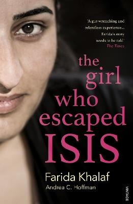 The Girl Who Escaped ISIS: Farida's Story - Farida Khalaf,Andrea C. Hoffmann - cover