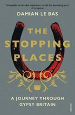 The Stopping Places: A Journey Through Gypsy Britain