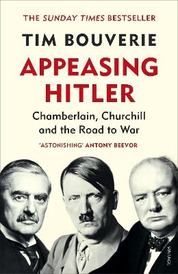 Appeasing Hitler: Chamberlain, Churchill and the Road to War - Tim Bouverie - cover