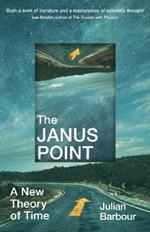 The Janus Point: A New Theory of Time
