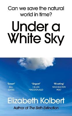 Under a White Sky: Can we save the natural world in time? - Elizabeth Kolbert - cover