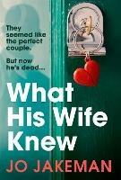 What His Wife Knew: The unputdownable and thrilling revenge mystery