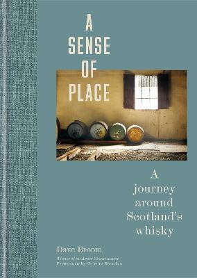 A Sense of Place: A journey around Scotland’s whisky - Dave Broom - cover