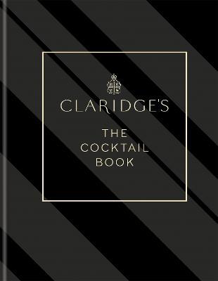 Claridge's – The Cocktail Book: More than 500 Recipes for Every Occasion - Claridge's - cover