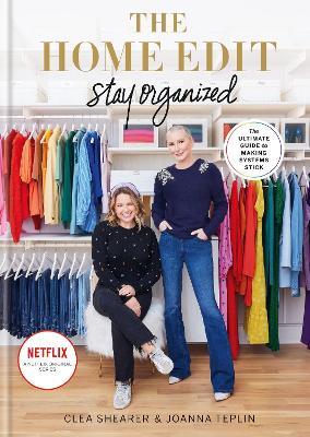 The Home Edit Stay Organized: The Ultimate Guide to Making Systems Stick - the New York Times bestseller - Clea Shearer,Joanna Teplin - cover