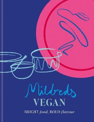 Mildreds Vegan: Bright food, bold flavour - Dan Acevedo,Sarah Wasserman,Mildreds - cover