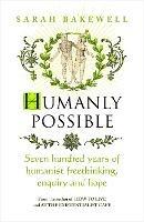 Humanly Possible: The great humanist experiment in living