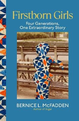 Firstborn Girls: Four Generations, One Extraordinary Story - Bernice L. McFadden - cover
