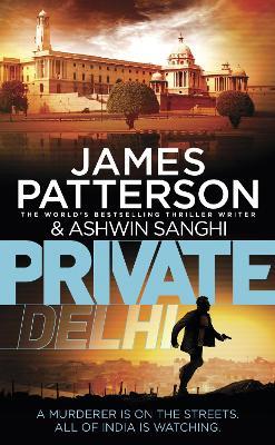 Private Delhi: (Private 13) - James Patterson,Ashwin Sanghi - cover