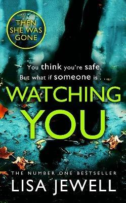 Watching You: A psychological thriller from the bestselling author of The Family Upstairs - Lisa Jewell - cover