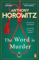 The Word Is Murder: The bestselling mystery from the author of Magpie Murders – you've never read a crime novel quite like this