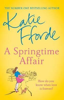 A Springtime Affair: From the #1 bestselling author of uplifting feel-good fiction - Katie Fforde - cover