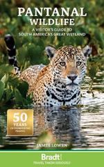 Pantanal Wildlife: A visitor's guide to South America's Great Wetland