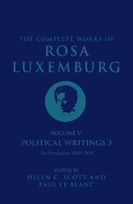 The Complete Works of Rosa Luxemburg Volume V: Political Writings 3, On Revolution 1910–1919 - Rosa Luxemburg - cover