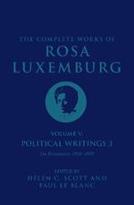 The Complete Works of Rosa Luxemburg Volume V: Political Writings 3, On Revolution 1910–1919