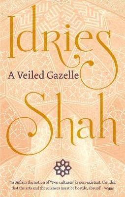 A Veiled Gazelle: Seeing How to See - Idries Shah - cover