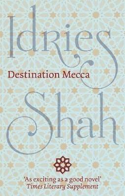 Destination Mecca - Idries Shah - cover