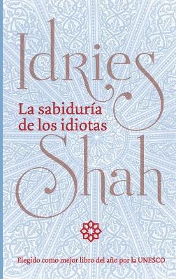La sabiduria de los idiotas - Idries Shah - cover