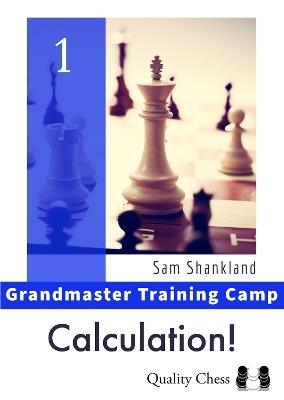 Calculation!: Grandmaster Training Camp 1 - Sam Shankland - cover