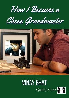 How I Became a Chess Grandmaster - Vinay Bhat - cover