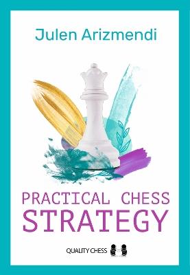 Practical Chess Strategy - Julen Arizmendi - cover