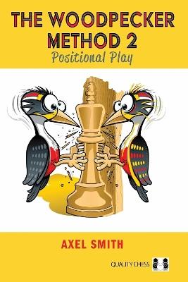 The Woodpecker Method 2: Positional Play - Axel Smith - cover
