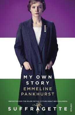 My Own Story: Inspiration for the major motion picture Suffragette - Emmeline Pankhurst - cover