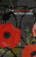 The War Poems Of Wilfred Owen - Wilfred Owen - cover