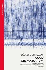 Cold Crematorium: Reporting from the Land of Auschwitz