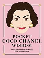 Pocket Coco Chanel Wisdom: Witty Quotes and Wise Words From a Fashion Icon