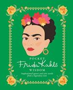 Pocket Frida Kahlo Wisdom: Inspirational Quotes and Wise Words From a Legendary Icon