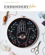 Embroidery Now: Contemporary Projects For You and Your Home
