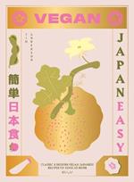 Vegan JapanEasy: Classic & Modern Vegan Japanese Recipes to Cook at Home
