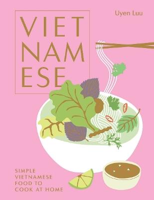 Vietnamese: Simple Vietnamese Food to Cook at Home - Uyen Luu - cover