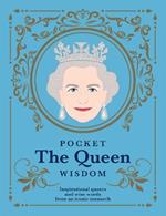 Pocket The Queen Wisdom: Inspirational Quotes and Wise Words From an Iconic Monarch