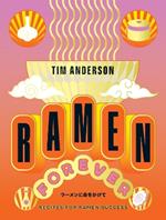 Ramen Forever: Recipes for Ramen Success