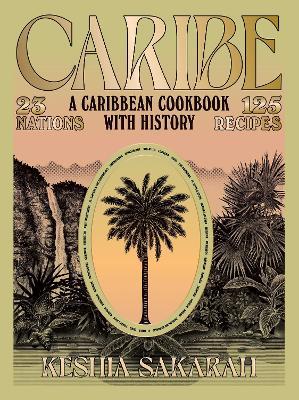 Caribe: A Caribbean Cookbook with History - Keshia Sakarah - cover